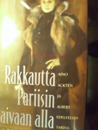Rakkautta Pariisin taivaan alla - Aino Ackten ja Albert Adelfeltin tarina