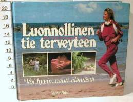 Luonnollinen tie terveyteen(Voi hyvin,nauti elämästä)