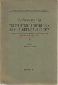 Tutkimuksia yksityisten ja yhtiöiden maa- ja metsätaloudesta. 1 / Aarne Boman.