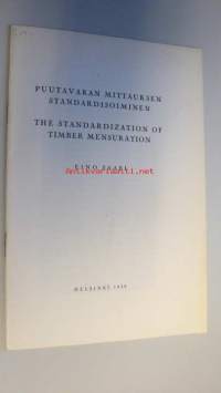 Puutavaran mittauksen standardisoiminen - The Standardization of timber mensuration