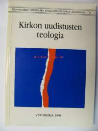 Kirkon uudistusten teologia. Suomalaisen Teologisen Kirjallisuusseuran julkaisuja 174. Vuosikirja 1991