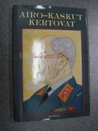 Airo - Kaskut kertovat - 120 kaskua kenraali A.F. Airon elämästä ja toiminnasta