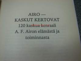 Airo - Kaskut kertovat - 120 kaskua kenraali A.F. Airon elämästä ja toiminnasta