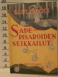 Sadepisaroiden seikkailut. Kuvitus Rudolf Koivu.
