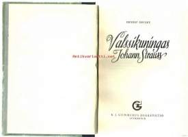 Valssikuningas Johann Strauss / Ernst Decsey ; suom. Tuomi Elmgren-Heinonen.