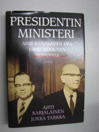 Presidentin ministeri : Ahti Karjalaisen ura Urho Kekkosen Suomessa