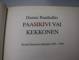 Paasikivi vai Kekkonen. Suomi lännestä nähtynä 1945 -1956