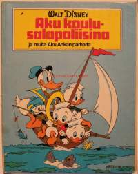 Aku koulusalapoliisina ja muita Aku Ankan parhaita. 1975, 1. painos