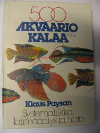 500 akvaariokalaa. Systematiikka, lajimääritys ja hoito