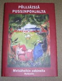 Pölliöisiä pussinpohjalta. Metsäheikin pakinoita, 2007.