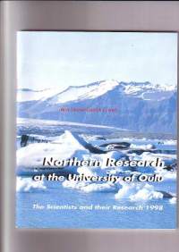 Northern Research at the University of Oulu - The Scientists and their Research 1998