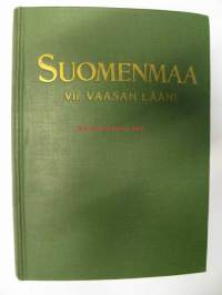 Suomenmaa VII. Vaasan lääni Maantieteellistaloudellinen ja historiallinen tietokirja