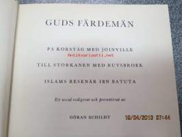 Guds Färdemän - På korståg med Joinville - Till Storkanen med ruysbroek - Islams resenär Ibn Batuta -ett urval redigerat och presenterat av Göran Schildt