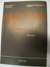 Muuttuva työ : kansatieteellinen raportti työn muuttumisesta Chymoksen tehtailla 1906-1985. (Museovirasto. Työväenkulttuuriprojektin julkaisu 5)