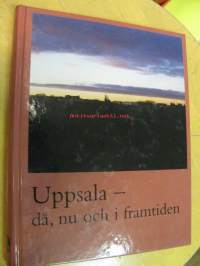 Uppsala-då, nu och i framtiden