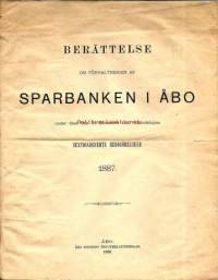 Sparbanken i Åbo  - berättelse om förvaltingen  under dess 31 December 1887 tilländalupna sextiondefemte  redogörelseår 1887