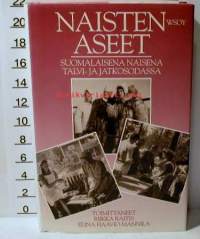 Naisten aseet. Suomalaisena naisena talvi- ja jatkosodassa