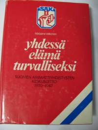 Yhdessä elämä turvalliseksi Suomen ammattiyhdistysten keskusliitto 1930-1947
