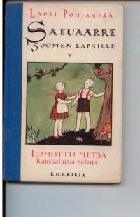 Satuaarre Suomen lapsille 5. sikermä. Lumottu metsä. Ranskalaisia satuja.