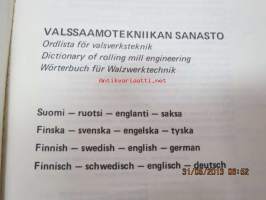 Valsaamotekniikan sanasto - Ordlista för valsverksteknik - Dictionary of rolling mill engineering - Wörterbuch fü Walzwerktechnik, suomi-ruotsi-englanti-saksa