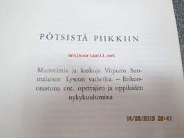 Pötsistä piikkiin - Muistelmia ja kaskuja Viipurin Suomalaisen lyseon vaiheilta