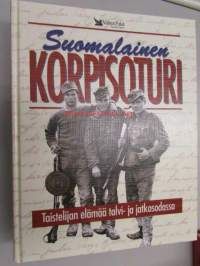 Suomalainen korpisoturi. Taistelijan elämää talvi- ja jatkosodassa