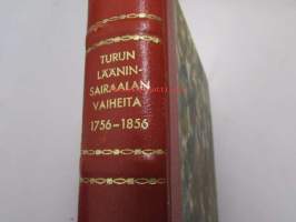 Turun lääninsairaalan vaiheita 1756-1856 ja 1857-1957