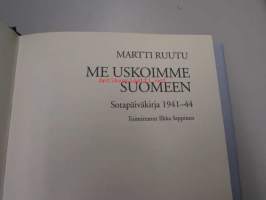 Me uskoimme Suomeen. Sotapäiväkirja 1941-44