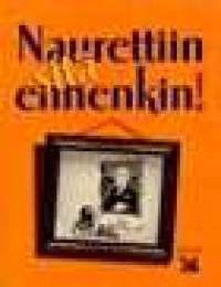 Naurettiin sitä ennenkin, 2004.  Huumorin avulla me suomalaiset olemme aina selvinneet - olipa tilanne kuinka kiperä tahansa.