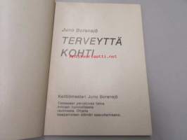 Terveyttä kohti. Tieteeseen perustuvaa tietoa ihmisen luonnollisesta ravinnosta. Ohjeita tasapainoisen elämän saavuttamiseksi.