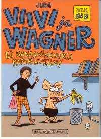 Viivi ja Wagner - Ei banaaninkuoria paperikoriin