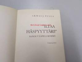 &quot;Iltaa, Häspyyttäri!&quot; sanoi vääpeli Ryhmy