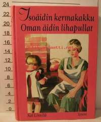 Isoäidin kermakakku, oman äidin lihapullat