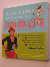 Koukussa. Virkkaajan käsikirja. (Stitch `n bitch)