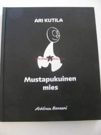 Mustapukuinen mies. Ari Kutila 1981-2010
