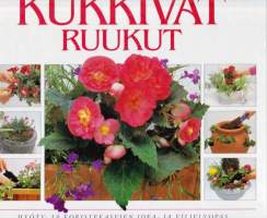 Kukkivat ruukut. Hyöty- ja koristekasvien idea- ja viljelyopas. 1994. Kotiin, parvekkeelle, pihalle. Ideoita ja tarkkoja ohjeita. (piha, puutarha, koti)