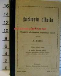 Kieliopin alkeita - oppikirja koe  - Etupäässä neli-osastoisten kansakoulujen tarpeeksi Toimitti A. Raitio 1912