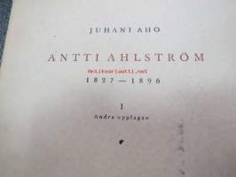 Antti Ahlström 1827-1896 I-II