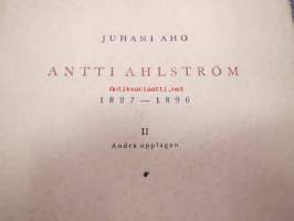 Antti Ahlström 1827-1896 I-II