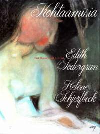 Kohtaamisia. Edith Södergran - Helene Schjerfbeck (runo- taidekirja), 1998. 7.p.