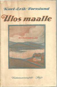 Ulos - maalle! / Karl Erik Forsslund ; suomentanut R.Sarja:Kuuluisia romaaneja; [5]