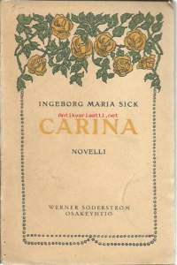 Carina / Ingeborg Maria Sick ; alkukielestä suomentanut K. K-n.