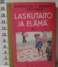 Laskutaito ja elämä A.I -laskennon ja mittausopin oppikirja kansakouluille A-laitos kaupunkeja ja teollisuusseutuja varten kolmas ja neljäs kouluvuosi