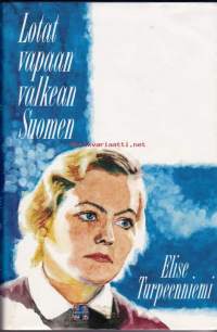 Lotat vapaan valkean Suomen, 1991. 1. painos. (sota)