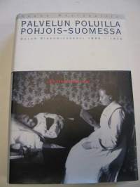 Palvelun poluilla pohjois-suomessa. Oulun Diakonissakoti 1896-1916