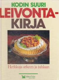 Kodin suuri leivontakirja, 1995. 3. painos. Herkkuja arkeen ja juhlaan. Kotitalous.