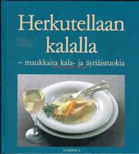 Herkutellaan kalalla, 1991. 2. painos. Keittokirja.