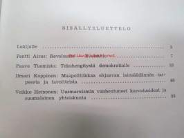 Vallankumous vai edistys Kärki-sarja !; Revoluutio - Evoluutio (Pentti Airas), Tekohengitystä demokratialle (Paavo Tuomisto), Maapolitiikkaa... (Ilmari Koppinen),