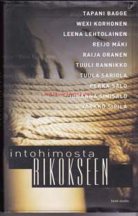 Intohimosta rikokseen, 2002. 1. painos. Novelleissa tilanteet, ajat ja paikat vaihtuvat taajaan, mutta niitä yhdistää sama teema: tunteiden palo, rikos tai sen uhka.