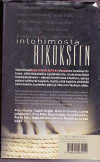 Intohimosta rikokseen, 2002. 1. painos. Novelleissa tilanteet, ajat ja paikat vaihtuvat taajaan, mutta niitä yhdistää sama teema: tunteiden palo, rikos tai sen uhka.